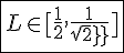 4$\fbox{L\in[\frac{1}{2},\frac{1}{sqrt2}]}